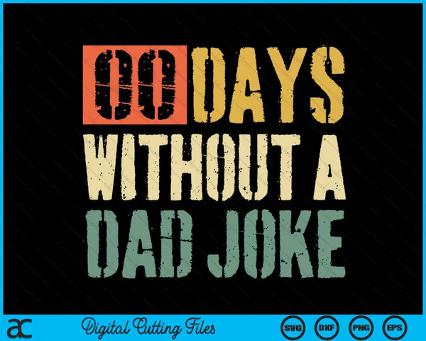 00 Days Without A Dad Joke Fathers Day SVG PNG Digital Cutting Files