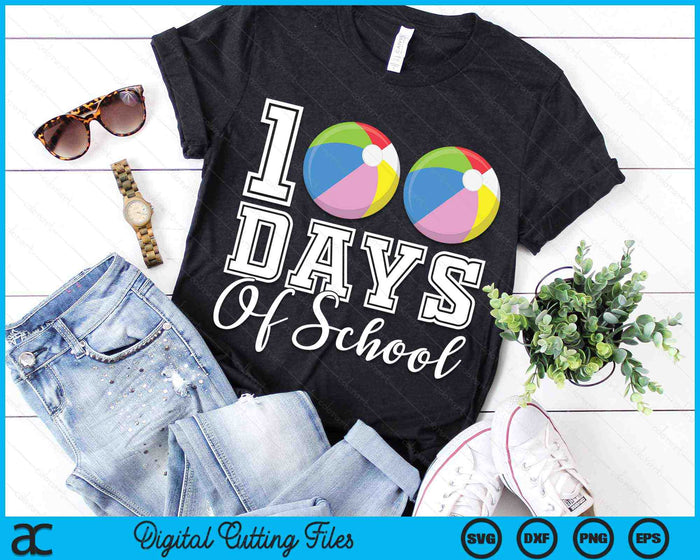 100 Days Of School For 100th Day Beach Ball Student Or Teacher SVG PNG Digital Cutting Files 100 Days Of School For 100th Day Beach Ball Student Or Teacher SVG PNG Digital Cutting Files