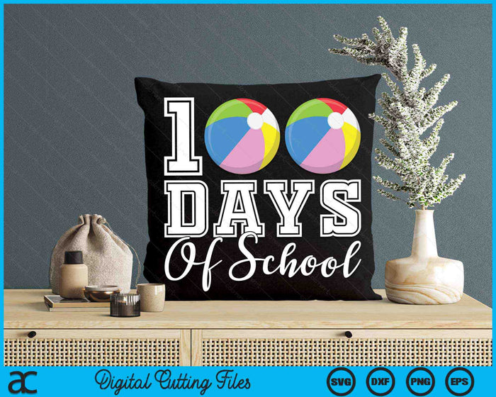 100 Days Of School For 100th Day Beach Ball Student Or Teacher SVG PNG Digital Cutting Files 100 Days Of School For 100th Day Beach Ball Student Or Teacher SVG PNG Digital Cutting Files