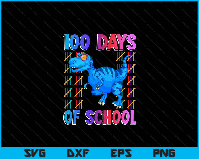 100 Days Of School Shirt T-rex 100 Days Smarter 100th Day SVG PNG Digital Cutting Files