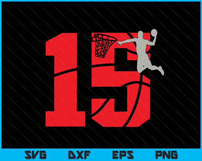 15 Year Old 15th Basketball Birthday Party Theme SVG PNG Cutting Printable Files 15 Year Old 15th Basketball Birthday Party Theme SVG PNG Cutting Printable Files