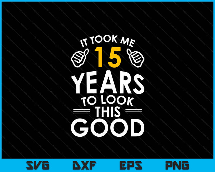 15th Birthday Gift, It Took Me 15 Years SVG PNG Digital Cutting Files 15th Birthday Gift, It Took Me 15 Years SVG PNG Digital Cutting Files