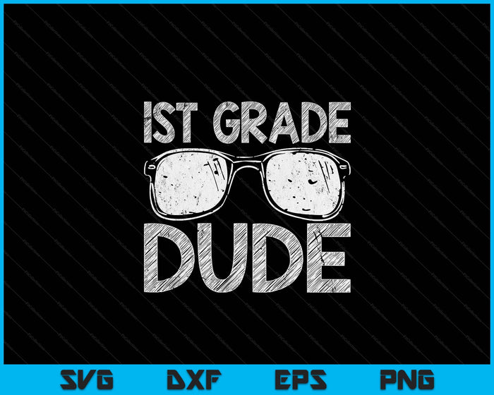 1st Grade Dude First Day Of Preschool Gift Back To School SVG PNG Digital Cutting Files 1st Grade Dude First Day Of Preschool Gift Back To School SVG PNG Digital Cutting Files