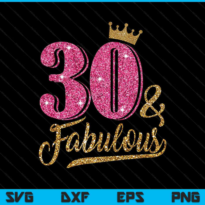 30 Years Old & Fabulous 30th Birthday Crown SVG PNG Cutting Printable Files 30 Years Old & Fabulous 30th Birthday Crown SVG PNG Cutting Printable Files