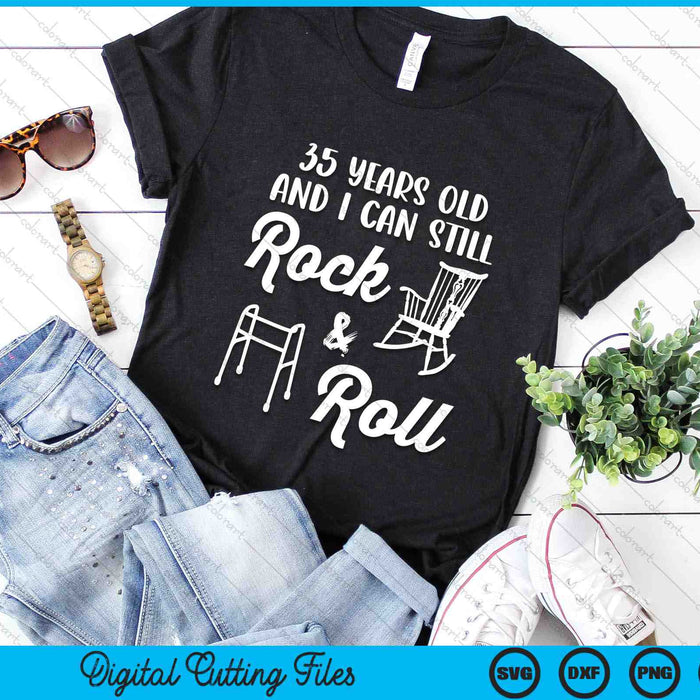 35 Years Old And I Can Still Rock And Roll Funny 35th Birthday SVG PNG Digital Cutting Files 35 Years Old And I Can Still Rock And Roll Funny 35th Birthday SVG PNG Digital Cutting Files