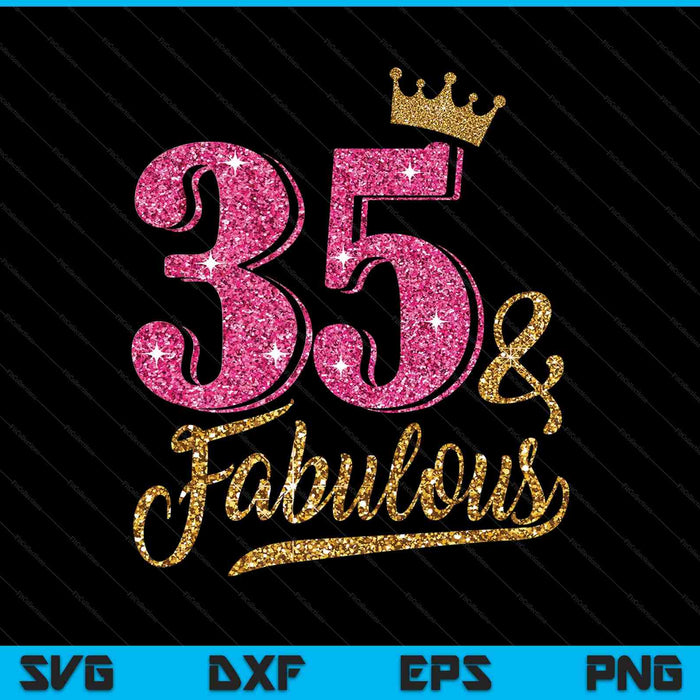 35 Years Old & Fabulous 35th Birthday Crown SVG PNG Cutting Printable Files 35 Years Old & Fabulous 35th Birthday Crown SVG PNG Cutting Printable Files