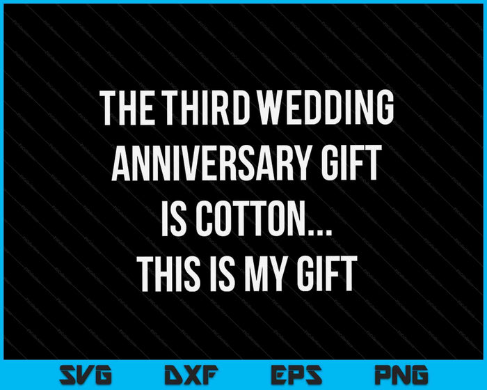 3rd Wedding Anniversary Gifts Cotton Him Husband SVG PNG Digital Cutting Files 3rd Wedding Anniversary Gifts Cotton Him Husband SVG PNG Digital Cutting Files