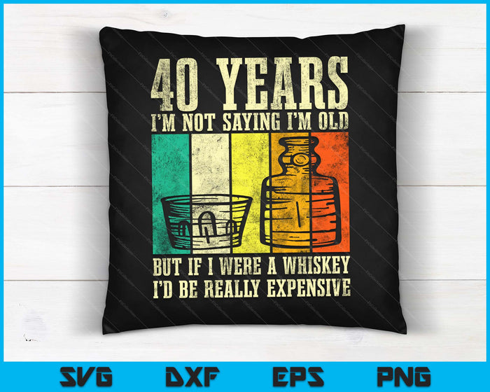 40 Year Old Vintage Bourbon Vintage Whiskey 40th Birthday SVG PNG Digital Cutting Files 40 Year Old Vintage Bourbon Vintage Whiskey 40th Birthday SVG PNG Digital Cutting Files
