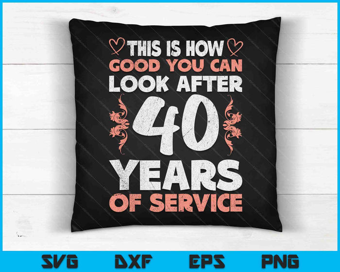 40 Years Of Service 40 Years Of Work Anniversary SVG PNG Cutting Printable Files 40 Years Of Service 40 Years Of Work Anniversary SVG PNG Cutting Printable Files