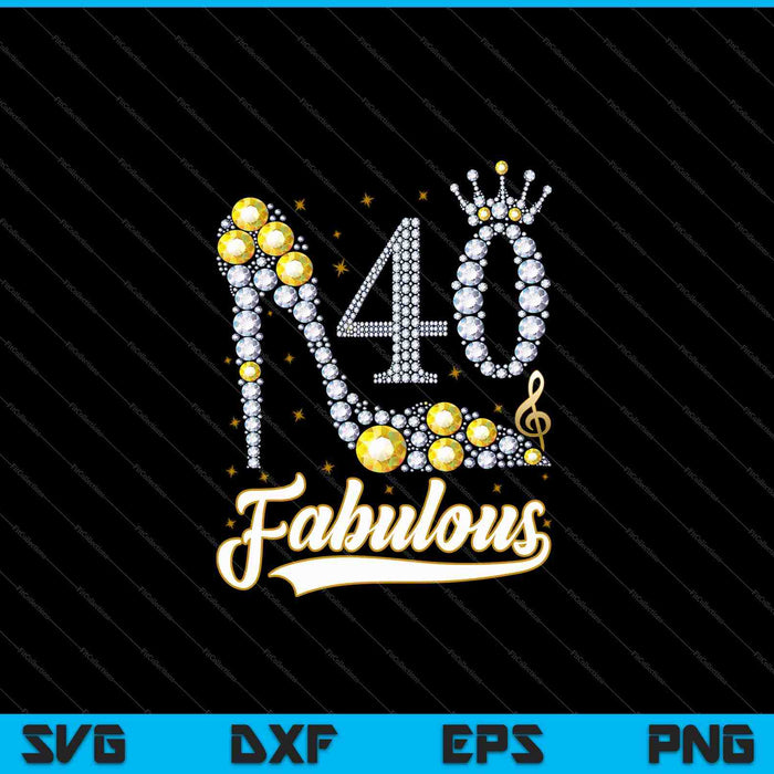 40 And Fabulous 40th Birthday Diamond SVG PNG Cutting Printable Files 40 And Fabulous 40th Birthday Diamond SVG PNG Cutting Printable Files
