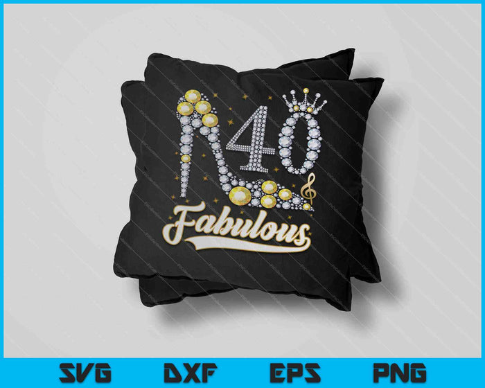 40 And Fabulous 40th Birthday Diamond SVG PNG Cutting Printable Files 40 And Fabulous 40th Birthday Diamond SVG PNG Cutting Printable Files