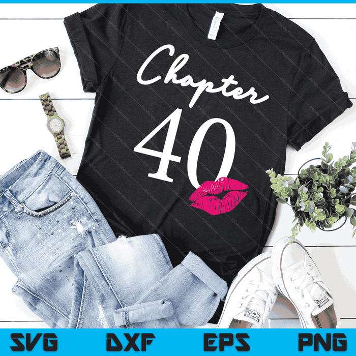 40th Birthday Women's And Girls SVG PNG Digital Printable Files 40th Birthday Women's And Girls SVG PNG Digital Printable Files