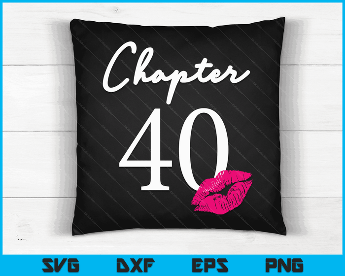 40th Birthday Women's And Girls SVG PNG Digital Printable Files 40th Birthday Women's And Girls SVG PNG Digital Printable Files