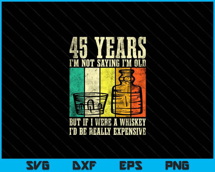 45 Year Old Vintage Bourbon Vintage Whiskey 45th Birthday SVG PNG Digital Cutting Files 45 Year Old Vintage Bourbon Vintage Whiskey 45th Birthday SVG PNG Digital Cutting Files