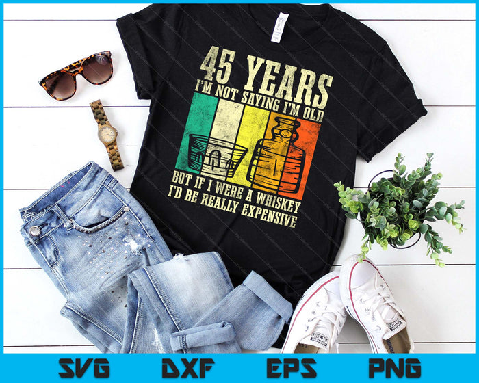 45 Year Old Vintage Bourbon Vintage Whiskey 45th Birthday SVG PNG Digital Cutting Files 45 Year Old Vintage Bourbon Vintage Whiskey 45th Birthday SVG PNG Digital Cutting Files