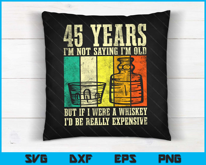 45 Year Old Vintage Bourbon Vintage Whiskey 45th Birthday SVG PNG Digital Cutting Files 45 Year Old Vintage Bourbon Vintage Whiskey 45th Birthday SVG PNG Digital Cutting Files