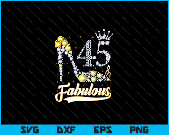 45 And Fabulous 45th Birthday Diamond SVG PNG Cutting Printable Files 45 And Fabulous 45th Birthday Diamond SVG PNG Cutting Printable Files