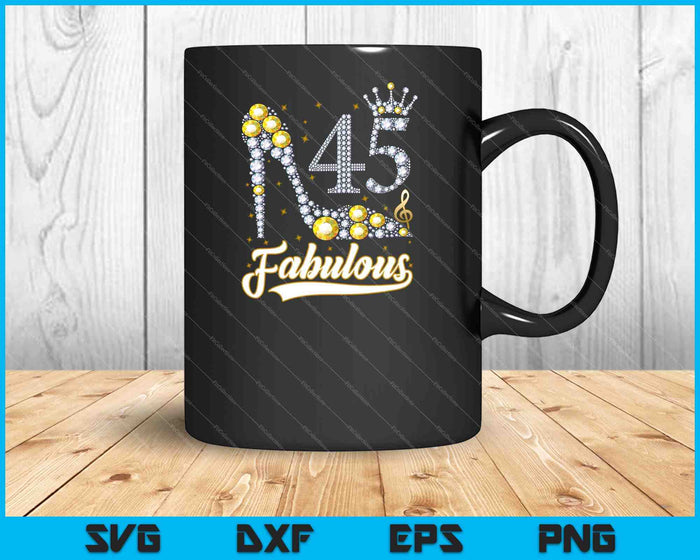 45 And Fabulous 45th Birthday Diamond SVG PNG Cutting Printable Files 45 And Fabulous 45th Birthday Diamond SVG PNG Cutting Printable Files