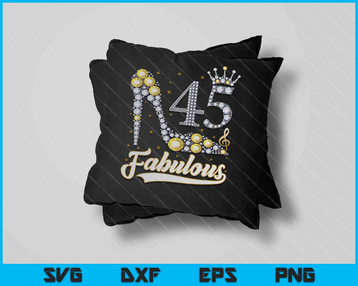 45 And Fabulous 45th Birthday Diamond SVG PNG Cutting Printable Files 45 And Fabulous 45th Birthday Diamond SVG PNG Cutting Printable Files