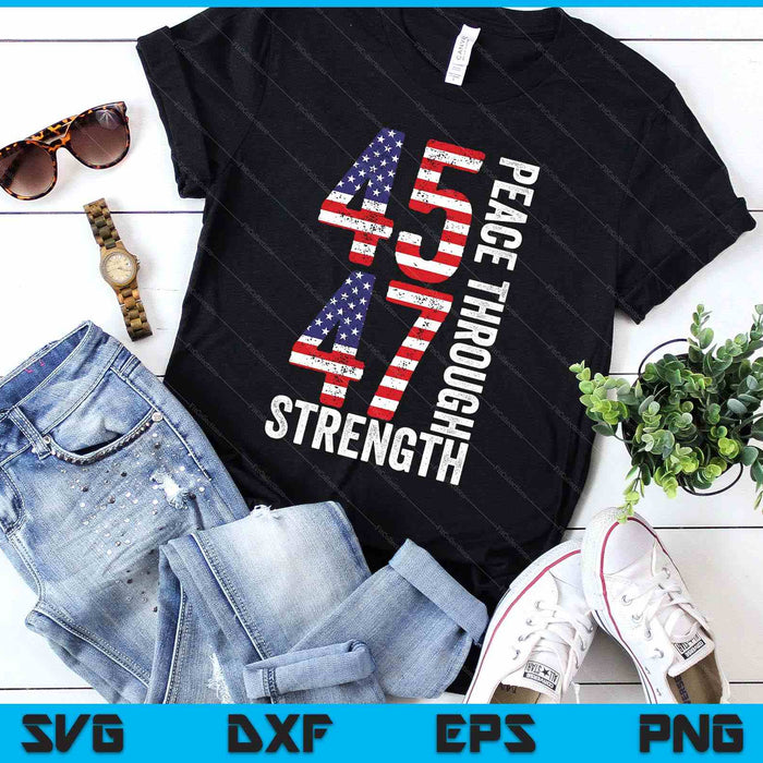 45th And 47th Us President Peace Through Strength SVG PNG Digital Printable Files 45th And 47th Us President Peace Through Strength SVG PNG Digital Printable Files