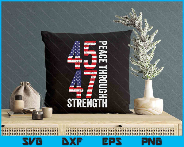 45th And 47th Us President Peace Through Strength SVG PNG Digital Printable Files