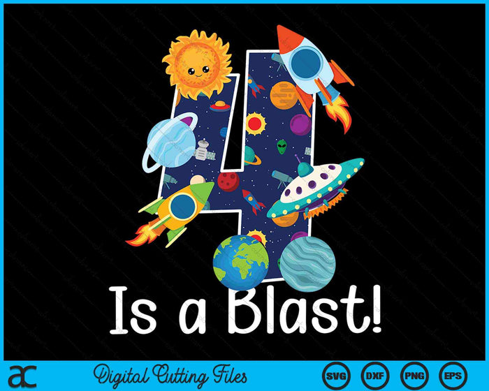 4 Year Old Outer Space 4th Birthday Party 4 Is A Blast Bday SVG PNG Digital Cutting Files 4 Year Old Outer Space 4th Birthday Party 4 Is A Blast Bday SVG PNG Digital Cutting Files
