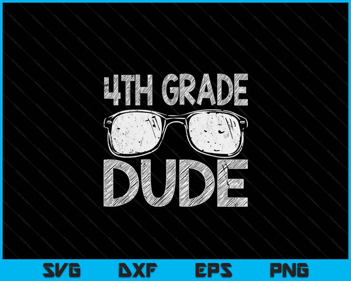 4th Grade Dude First Day Of Preschool Gift Back To School SVG PNG Digital Cutting Files 4th Grade Dude First Day Of Preschool Gift Back To School SVG PNG Digital Cutting Files