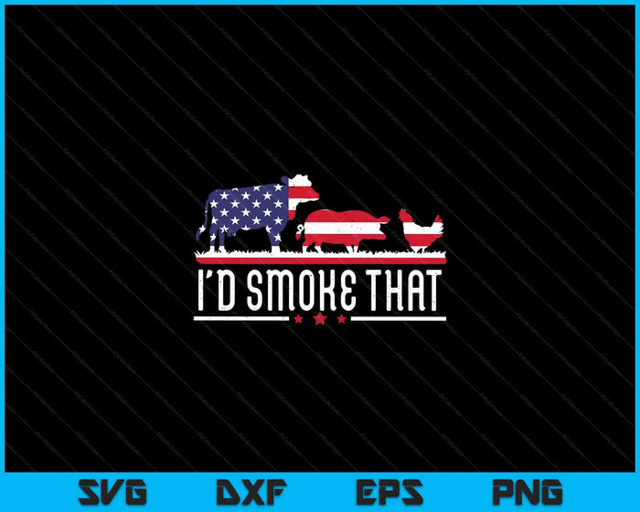 4th of July I'd Smoke That Patriot BBQ Cook Chef SVG PNG Digital Cutting Files 4th of July I'd Smoke That Patriot BBQ Cook Chef SVG PNG Digital Cutting Files