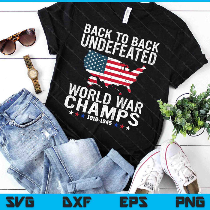 4th Of July Back To Back Undefeated World War Champs SVG PNG Digital Cutting Files 4th Of July Back To Back Undefeated World War Champs SVG PNG Digital Cutting Files