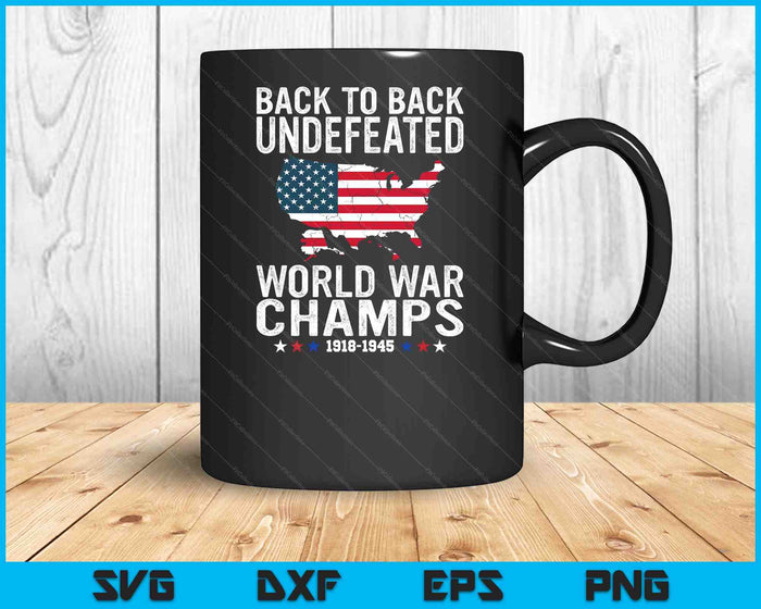 4th Of July Back To Back Undefeated World War Champs SVG PNG Digital Cutting Files 4th Of July Back To Back Undefeated World War Champs SVG PNG Digital Cutting Files