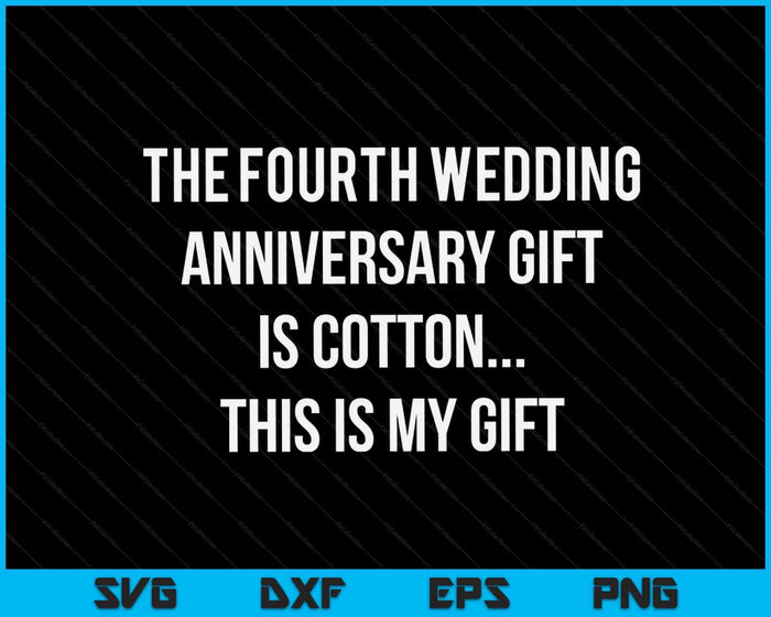 4th Wedding Anniversary Gifts Cotton Him Husband SVG PNG Digital Cutting Files 4th Wedding Anniversary Gifts Cotton Him Husband SVG PNG Digital Cutting Files