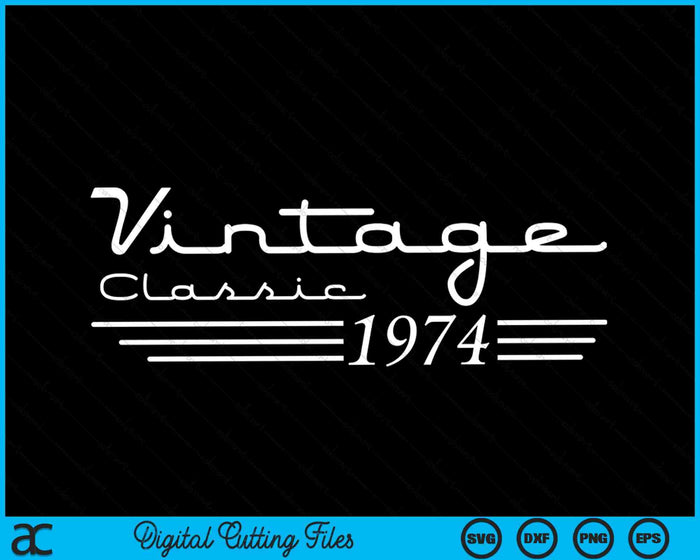 50 Year Old Vintage 1974 50th Birthday SVG PNG Digital Cutting Files 50 Year Old Vintage 1974 50th Birthday SVG PNG Digital Cutting Files