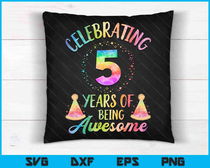 5 Years Of Being Awesome 5th Birthday Tie Dye SVG PNG Cutting Printable Files 5 Years Of Being Awesome 5th Birthday Tie Dye SVG PNG Cutting Printable Files