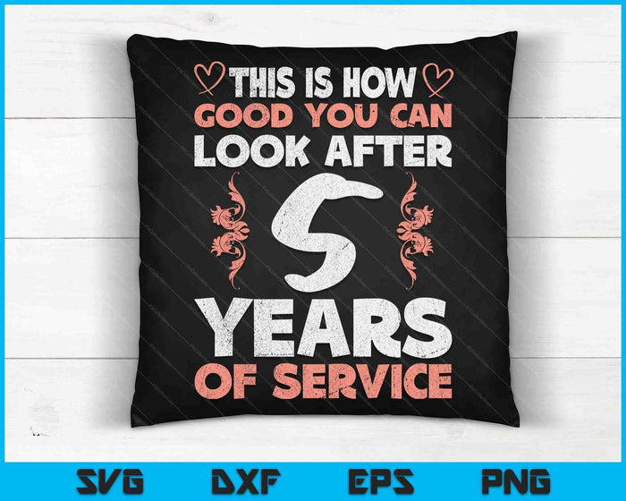 5 Years Of Service 5 Years Of Work Anniversary SVG PNG Digital Cutting Files