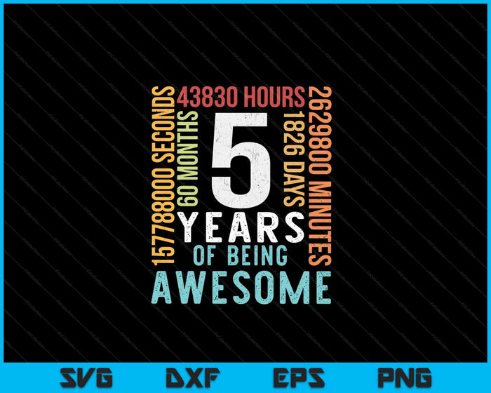 5 Years Of Being Awesome SVG PNG Cutting Printable Files 5 Years Of Being Awesome SVG PNG Cutting Printable Files