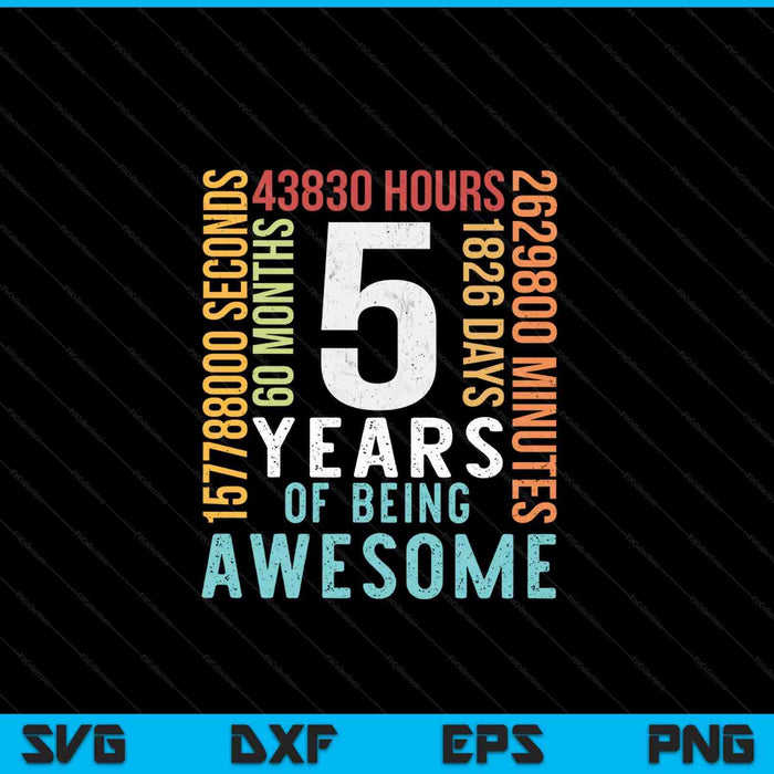 5 Years Of Being Awesome SVG PNG Cutting Printable Files 5 Years Of Being Awesome SVG PNG Cutting Printable Files