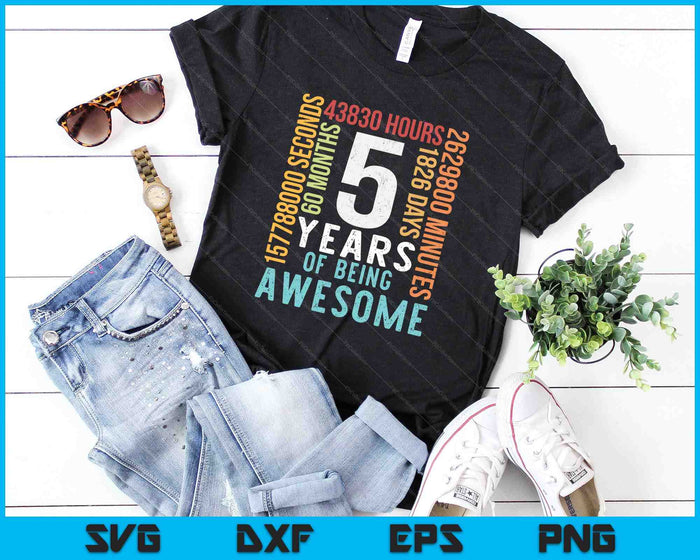 5 Years Of Being Awesome SVG PNG Cutting Printable Files 5 Years Of Being Awesome SVG PNG Cutting Printable Files