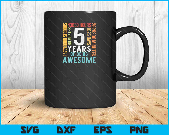 5 Years Of Being Awesome SVG PNG Cutting Printable Files 5 Years Of Being Awesome SVG PNG Cutting Printable Files