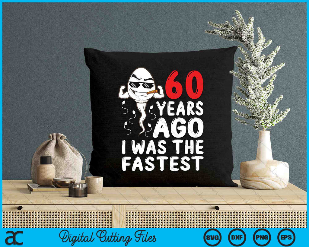 60 Years Ago I Was The Fastest 60th Birthday SVG PNG Cutting Files