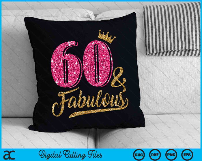 60 Years Old & Fabulous 60th Birthday Crown SVG PNG Cutting Printable Files 60 Years Old & Fabulous 60th Birthday Crown SVG PNG Cutting Printable Files