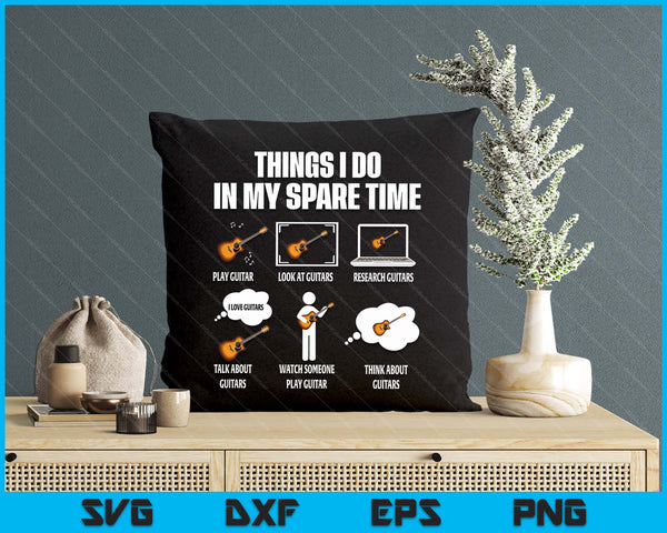 6 Things I Do In My Spare Time Guitar Player SVG PNG Digital Printable Files