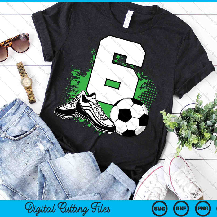 6th Birthday Boys 6 Years Soccer Football Player Birthday SVG PNG Digital Cutting Files 6th Birthday Boys 6 Years Soccer Football Player Birthday SVG PNG Digital Cutting Files