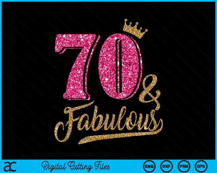 70 Years Old & Fabulous 70th Birthday Crown SVG PNG Cutting Printable Files 70 Years Old & Fabulous 70th Birthday Crown SVG PNG Cutting Printable Files