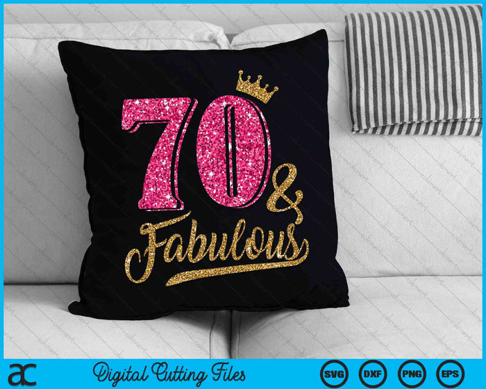 70 Years Old & Fabulous 70th Birthday Crown SVG PNG Cutting Printable Files 70 Years Old & Fabulous 70th Birthday Crown SVG PNG Cutting Printable Files
