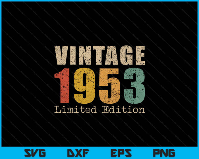 72 Year Old Gifts Vintage 1953 Limited Edition 72th Birthday SVG PNG Digital Printable Files 72 Year Old Gifts Vintage 1953 Limited Edition 72th Birthday SVG PNG Digital Printable Files