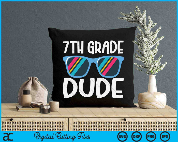 7th Grade Dude Back To School SVG PNG Digital Cutting File 7th Grade Dude Back To School SVG PNG Digital Cutting File