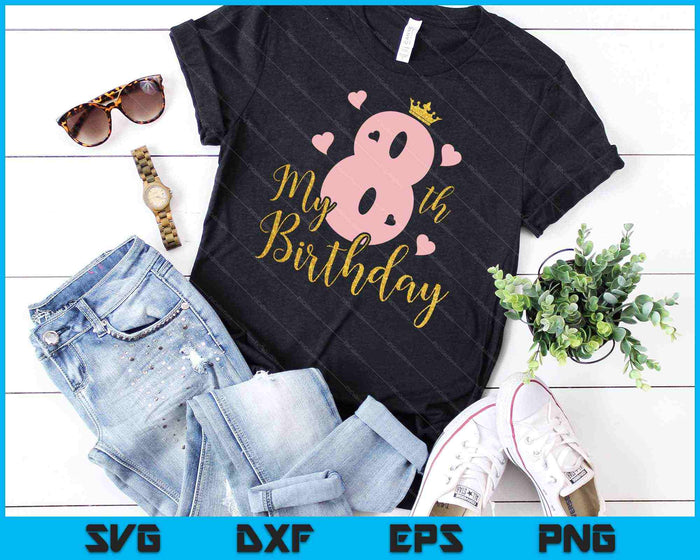 Eight My Birthday 8th Birthday SVG PNG Cutting Printable Files Eight My Birthday 8th Birthday SVG PNG Cutting Printable Files