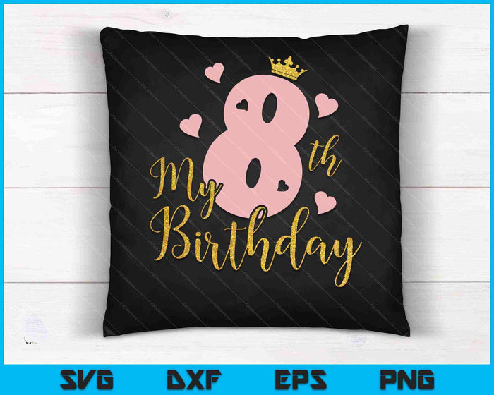 Eight My Birthday 8th Birthday SVG PNG Cutting Printable Files Eight My Birthday 8th Birthday SVG PNG Cutting Printable Files