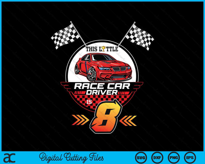 8 Year Old Race Car Birthday 8th Racing Party SVG PNG Digital Printable Files 8 Year Old Race Car Birthday 8th Racing Party SVG PNG Digital Printable Files