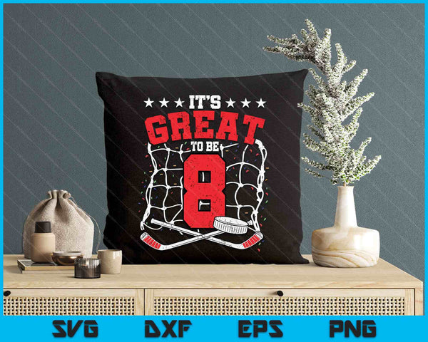 8th Birthday Ice Hockey Lovers It's Great To Be 8 Years Old SVG PNG Digital Printable Files